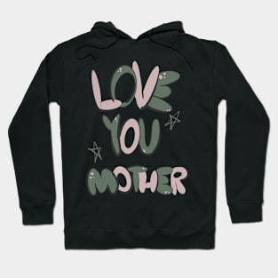 Love You mother Hoodie